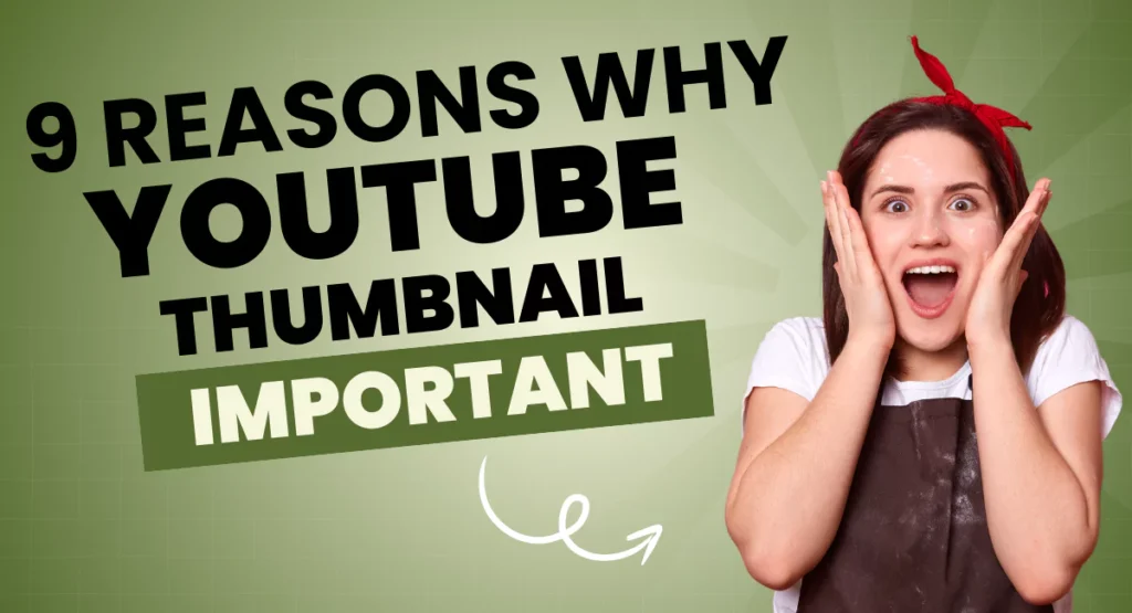 9 Reasons Why YouTube Thumbnails Are Important for Your Video Success