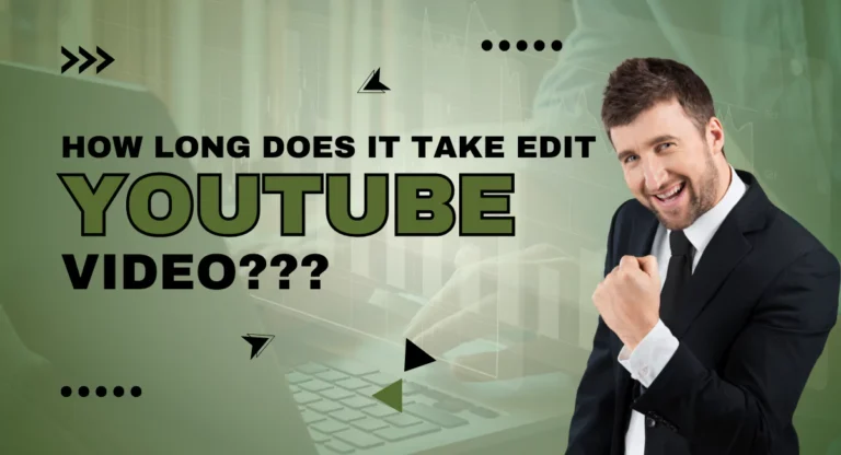 How Long Does It Take to Edit a YouTube Video?